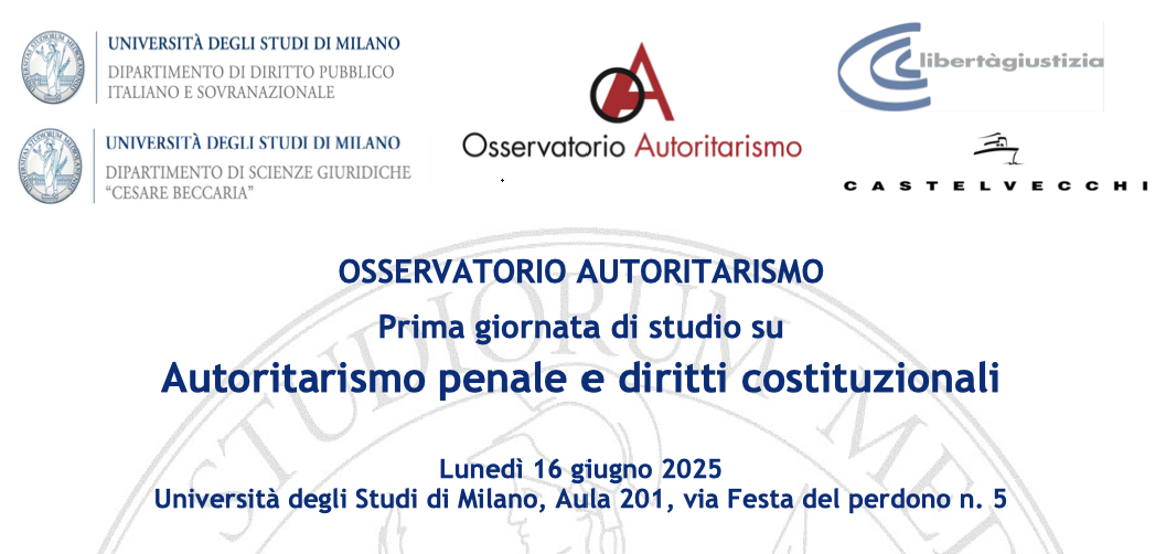 Osservatorio autoritarismo. Prima giornata di studio su “Autoritarismo penale e diritti costituzionali”