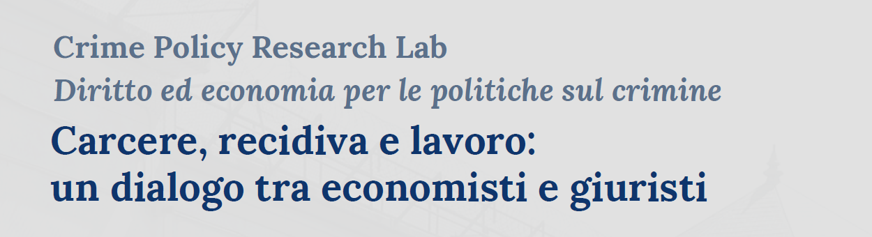 Carcere, recidiva e lavoro: un dialogo tra economisti e giuristi